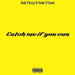 Catch Me if you Can ft. Semi S7evin lyrics | Boomplay Music