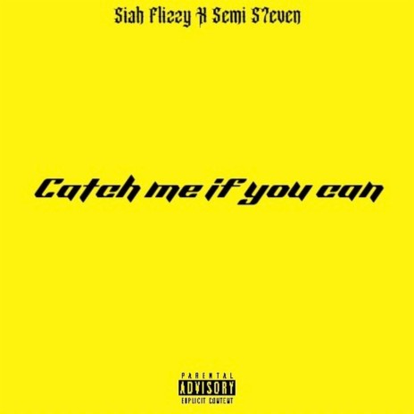Catch Me if you Can ft. Semi S7evin | Boomplay Music