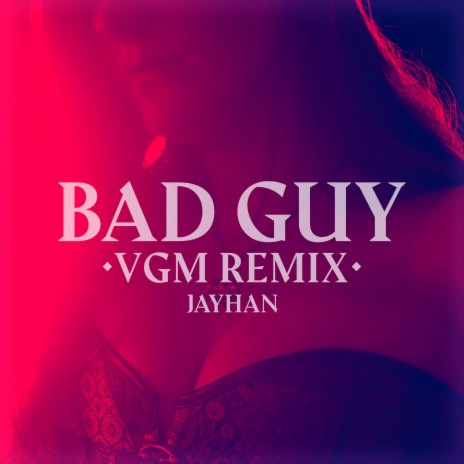 Bad Guy (VGM Remix) | Boomplay Music