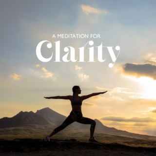 A Meditation for Clarity & Calm: Mindfulness Training (Quiet Mind, Meditation & Relaxation, Harmony of Senses, Calm in Your Soul)