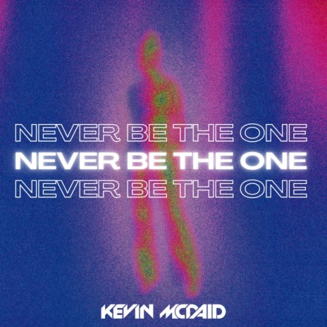 Never Be The One | Boomplay Music