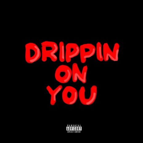 Drippin' On You ft. ShotYa | Boomplay Music