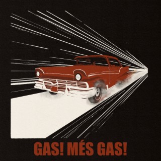 Gas! Més gas!