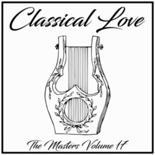 Classical Love: The Masters, Vol. 17