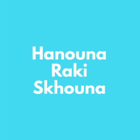Hanouna Raki Skhouna | Boomplay Music