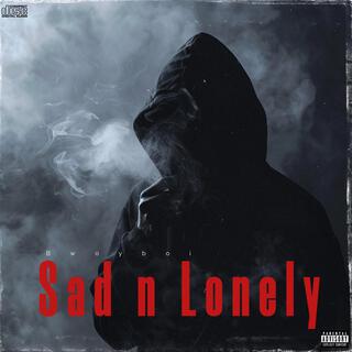 Sad n Lonely