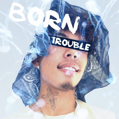 Born Trouble