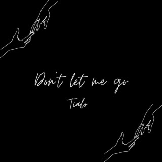 Don't let me go