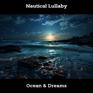 Nautical Lullaby: Ocean & Dreams