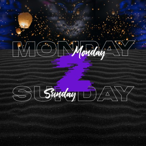 Monday 2 Sunday | Boomplay Music