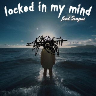 locked in my mind ft. Senpai lyrics | Boomplay Music