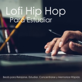Lofi Hip Hop Para Estudiar - Beats para Relajarse, Estudiar, Concentrarse y Memorizar Rápido