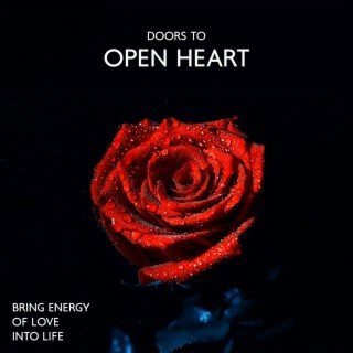 Doors to Open Heart: Bring Energy of Love into Life, Loving-Kindness Meditation Music to Allow Yourself to Radiate Joy, Anahata Sanctuary Music