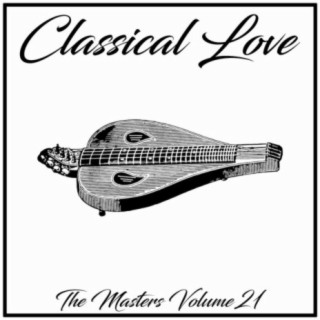 Classical Love: The Masters, Vol. 21