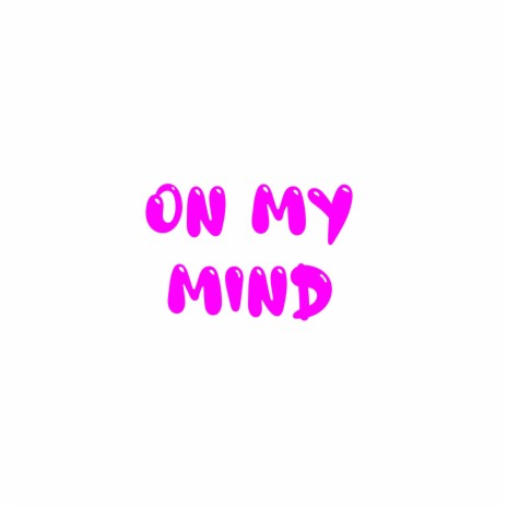 On my mind | Boomplay Music