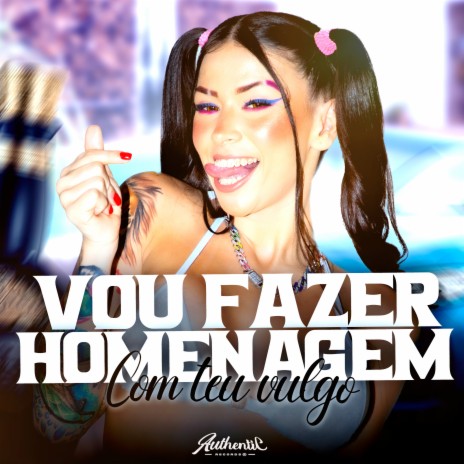 Vou Fazer Homenagem Com Teu Vulgo ft. MC Pipokinha | Boomplay Music