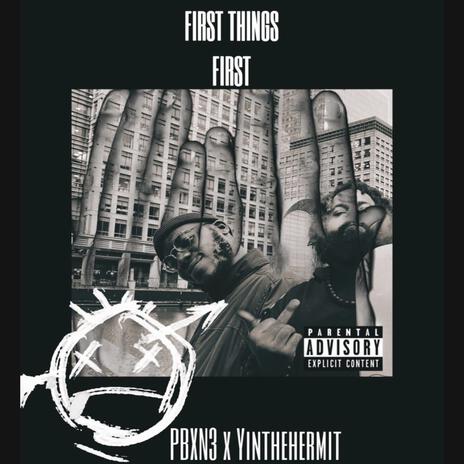 First things first ft. Yin the Hermit | Boomplay Music