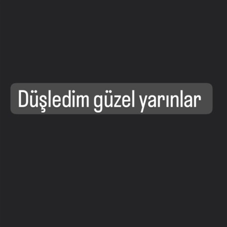 Azizcan Düşledim güzel yarınlar