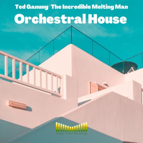 Orchestral House ft. The Incredible Melting Man