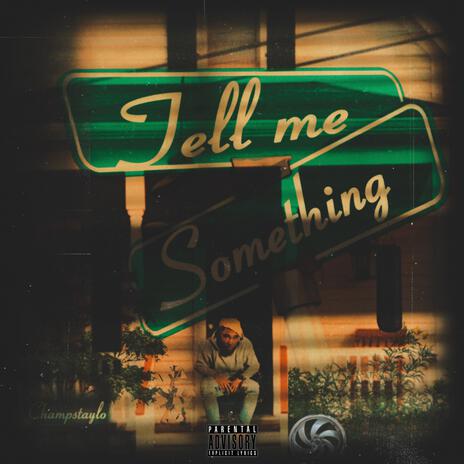 Tell Me Something | Boomplay Music