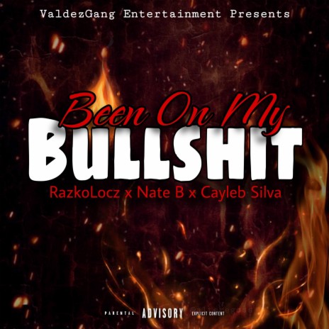 Been On My Bullshit ft. Nate B & Cayleb Silva | Boomplay Music