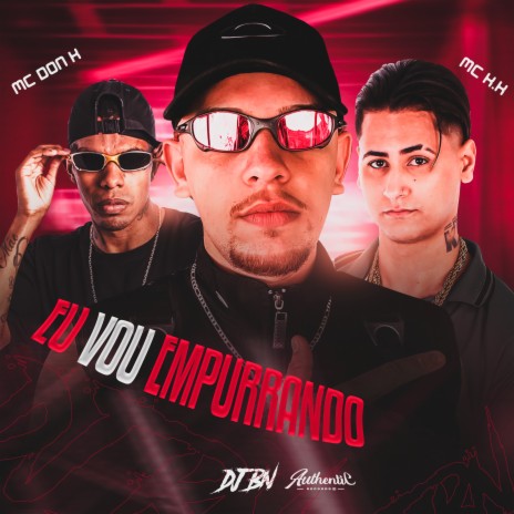 Eu Vou Empurrando ft. MC DON K & mc k.k | Boomplay Music