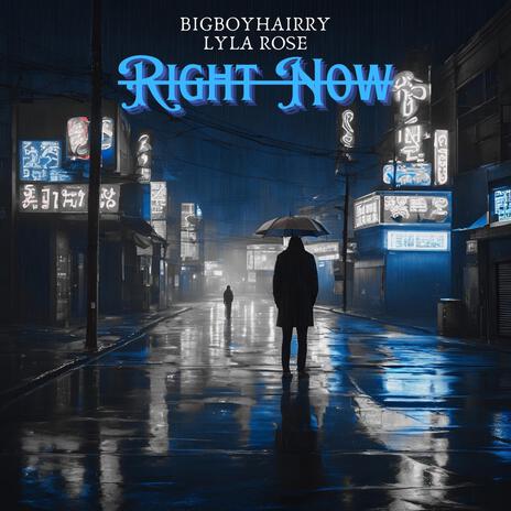 Right Now ft. LylaRP | Boomplay Music