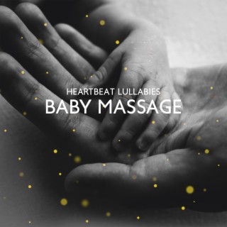 Heartbeat Lullabies: Baby Massage: Relaxing Instrumental Music and Sound Effects, Soothing Sleep Therapy, Zen Relaxation for Children, Baby Spa Massotherapy