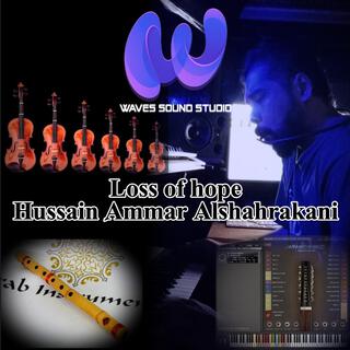 loss of hope | Hussain Ammar Alshahrakani