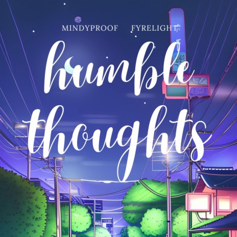 humble thoughts (feat. Fyrelight) | Boomplay Music