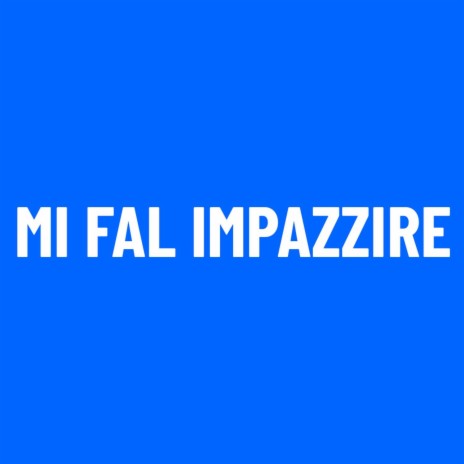 Mi Fal Impazzire | Boomplay Music