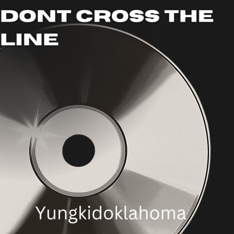 Dont Cross The Line | Boomplay Music