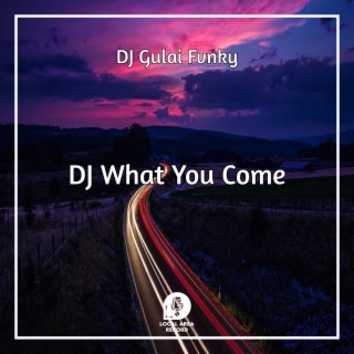 DJ What You Come