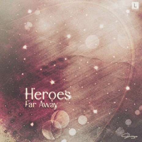 Heroes Far Away | Boomplay Music