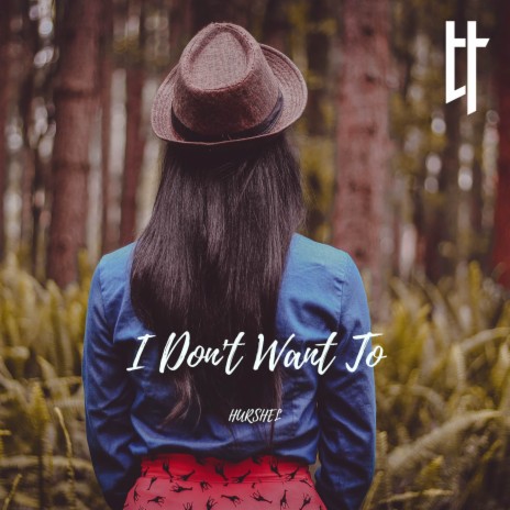 I Don't Want To | Boomplay Music