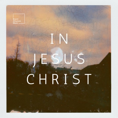 In Jesus Christ | Boomplay Music
