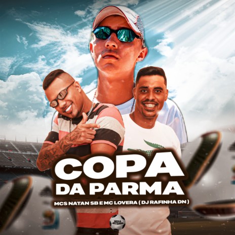 Copa da Parma ft. Mc Natan SB & DJ RAFINHA DN | Boomplay Music