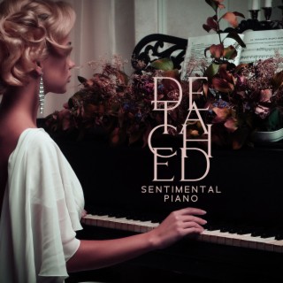 Detached: Sentimental Emotional Piano Music, Solo Instrumental Collection