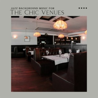 Jazz Background Music for The Chic Venues