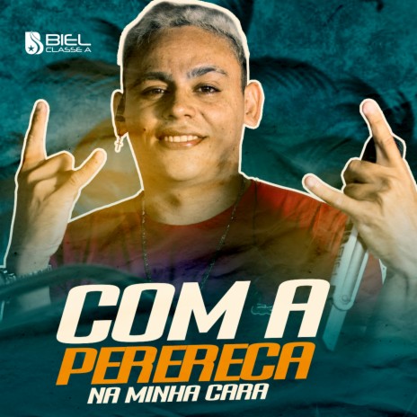 Com a Perereca na Minha Cara | Boomplay Music