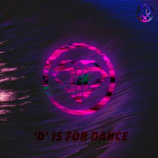 D Is For Dance