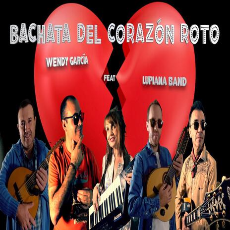 Bachata del Corazón Roto ft. Lupiana Band | Boomplay Music