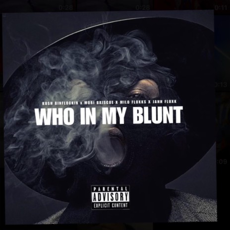 WHO IN MY BLUNT ft. MILO FLOXKS, JAHH FLOXK & MORI | Boomplay Music