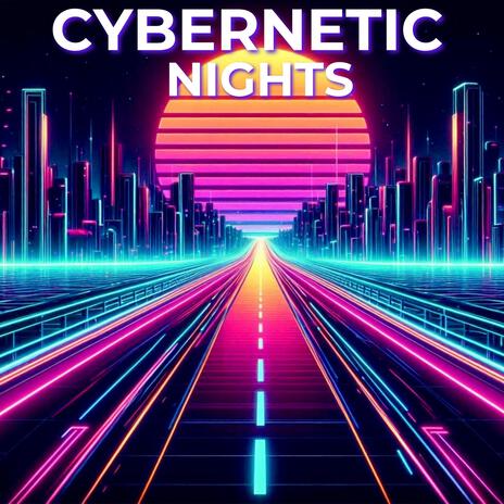 Cybernetic Nights | Boomplay Music