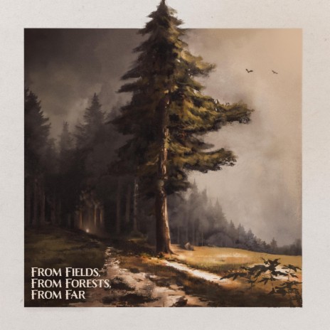 From Fields, From Forests, From Far | Boomplay Music