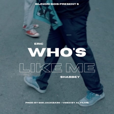 Who'S Like Me ft. Shabbey | Boomplay Music