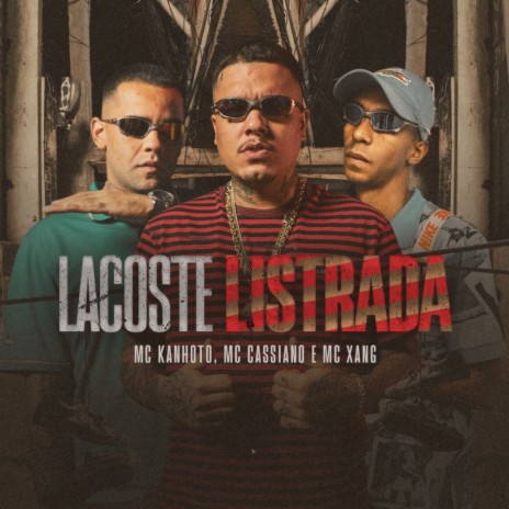 Lacoste Listrada ft. MC Cassiano & Mc Xang | Boomplay Music