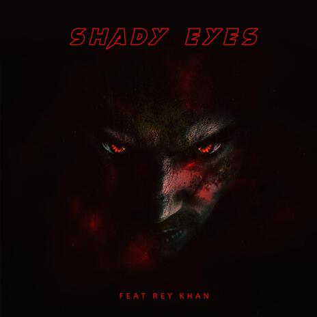 Shady Eyes ft. Rey Khan | Boomplay Music