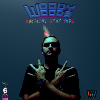 Woody Woods Birthday Beat-Tape, Vol. 6