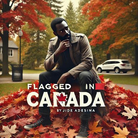 Flagged In Canada | Boomplay Music